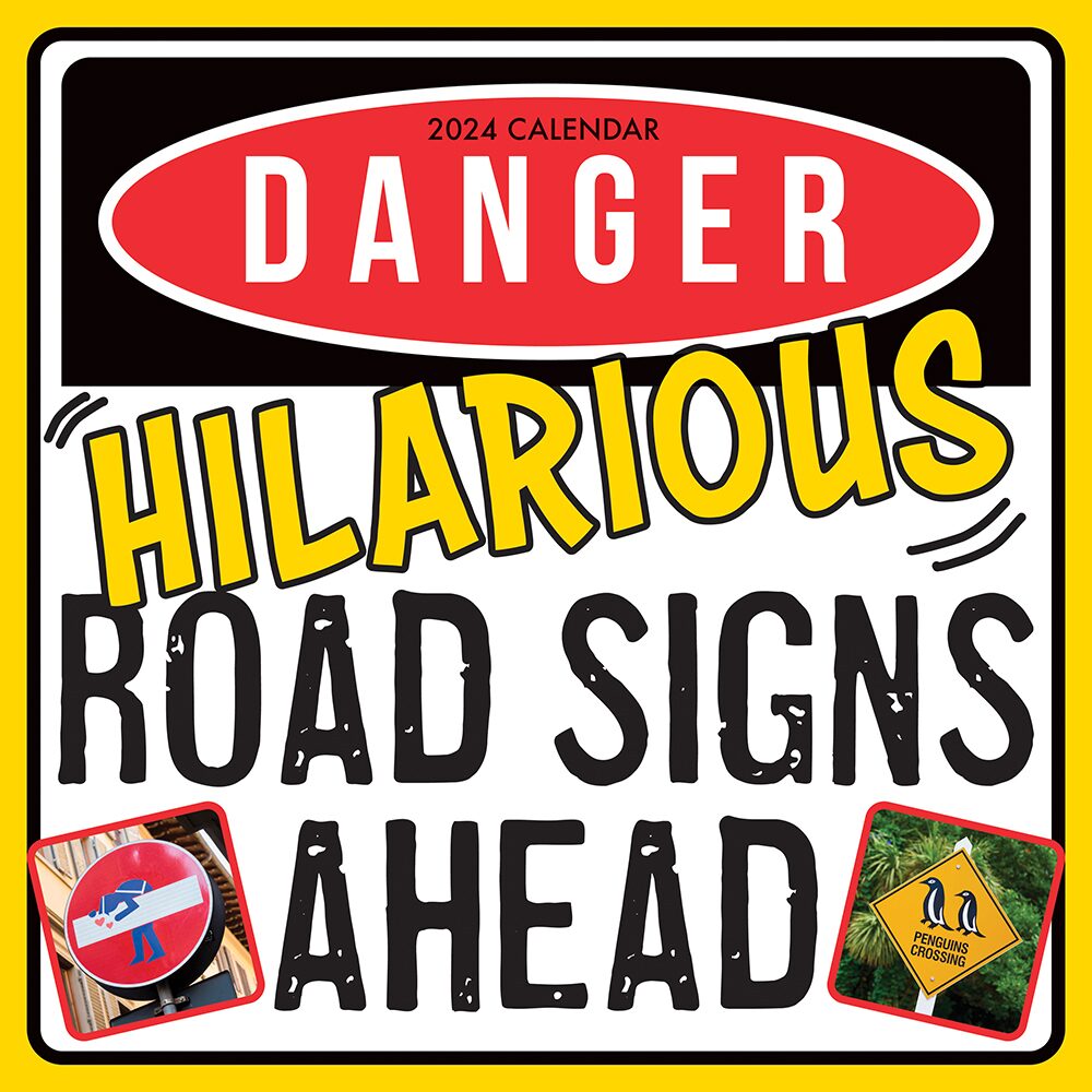 Danger!...Hilarious Road Signs Ahead - 2024 Square Wall Calendar ...