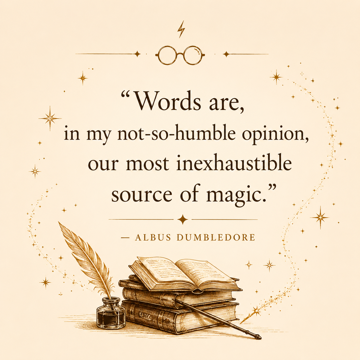 Words are our most inexhaustible source of magic