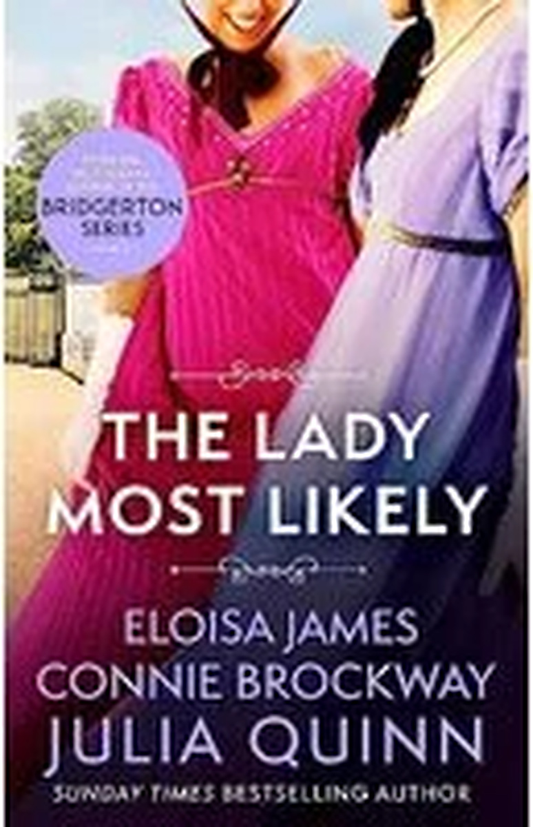 Coperta The Lady Most Likely de Julia Quinn, Eloisa James și Connie Brockway