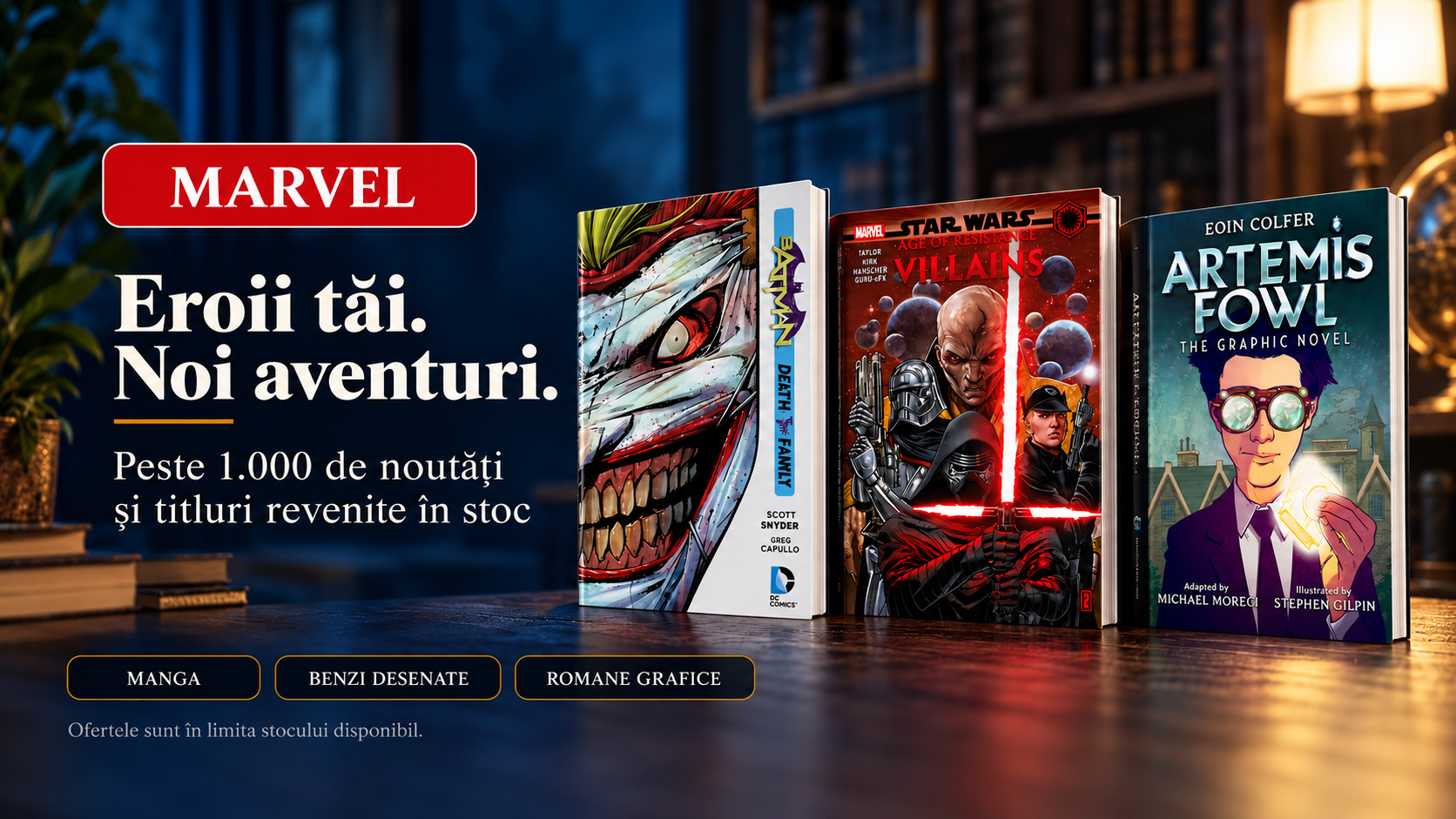 Eroii tăi. Noi aventuri. Peste 1.000 de noutăți și titluri revenite în stoc. Marvel, Manga, Benzi desenate și Romane grafice. Ofertele sunt în limita stocului disponibil.