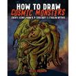 How to Draw Cosmic Monsters Create Scenes from H.P. Lovecrafts Cthulu Mythos