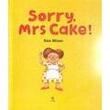 Sorry, Mrs Cake!
