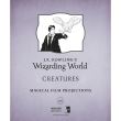 J.K. Rowling’s Wizarding World-Magical Film Projections-Creatures