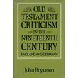 Old Testament Criticism in the Nineteenth Century