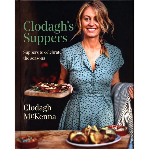 Clodagh's Suppers: Suppers to celebrate the seasons