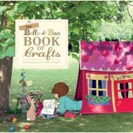 The Belle and Boo Book of Crafts: 25 Enchanting Projects to Make for Children 