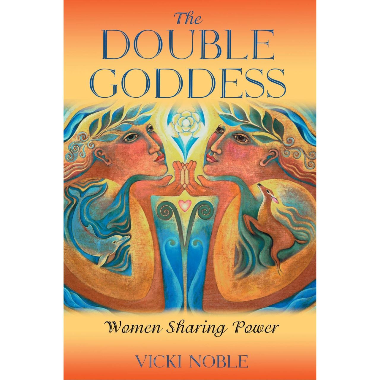 The Double Goddess: Women Sharing Power