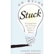On Being Stuck: Tapping Into the Creative Power of Writer's Block