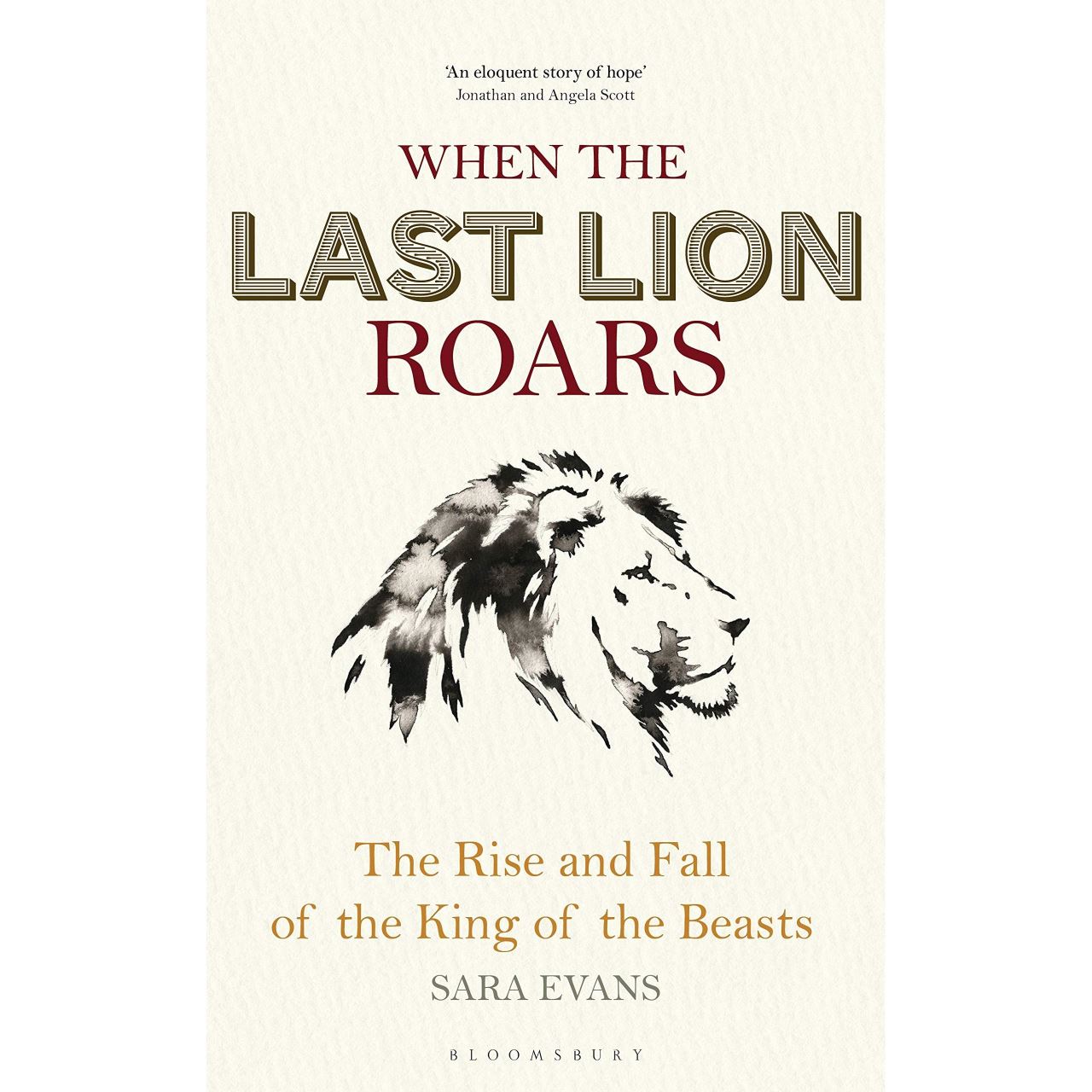 When the Last Lion Roars: The Rise and Fall of the King of Beasts