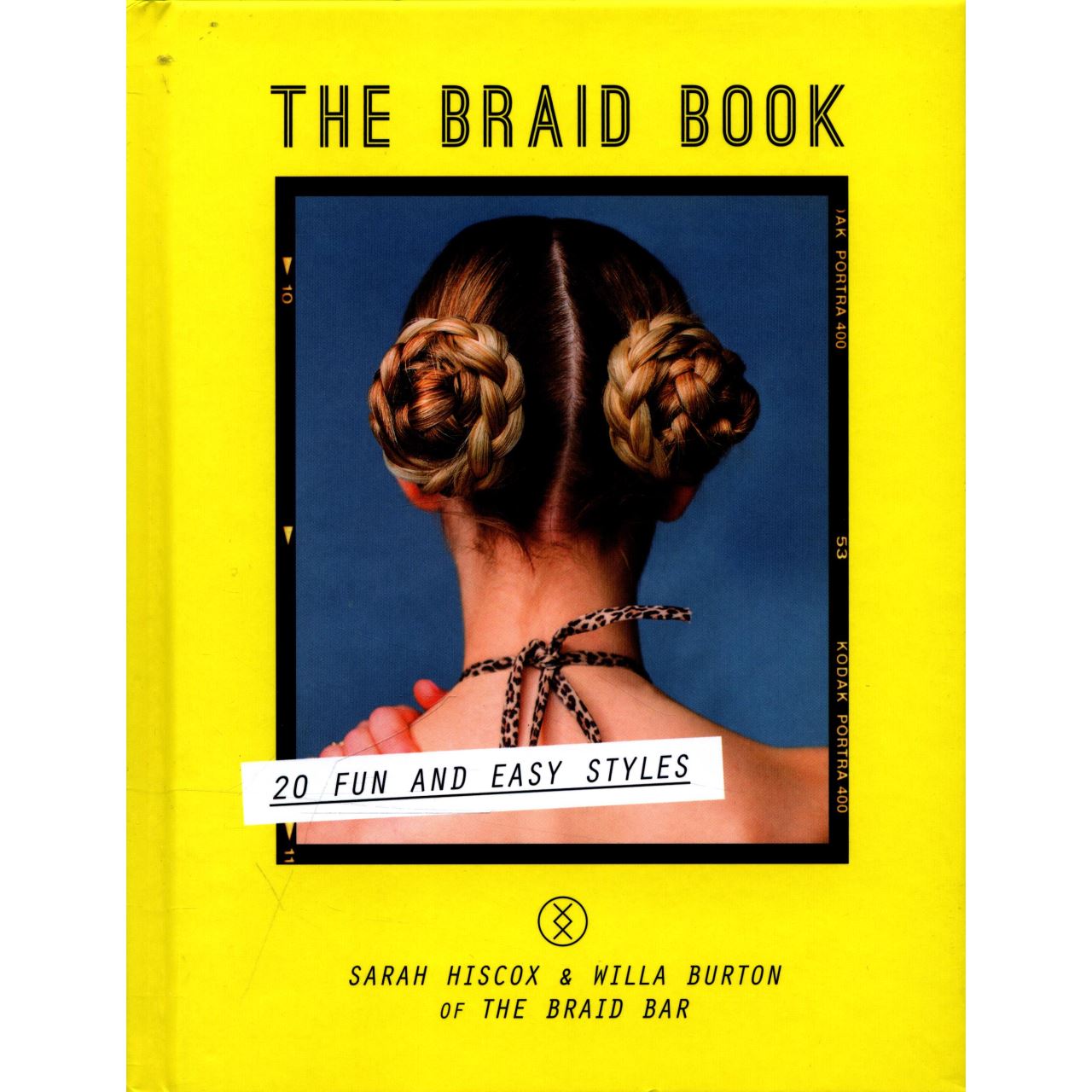 The Braid Book: 20 Fun and Easy Styles