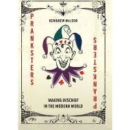 Pranksters: Making Mischief in the Modern World