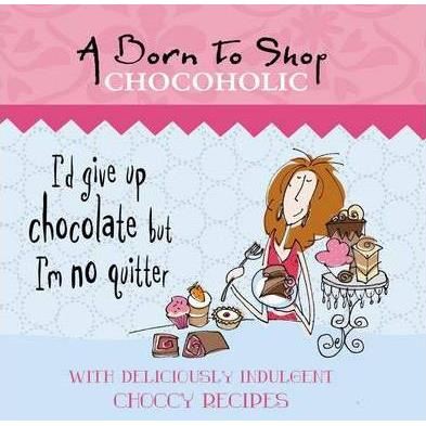 Born to Shop Chocoholic