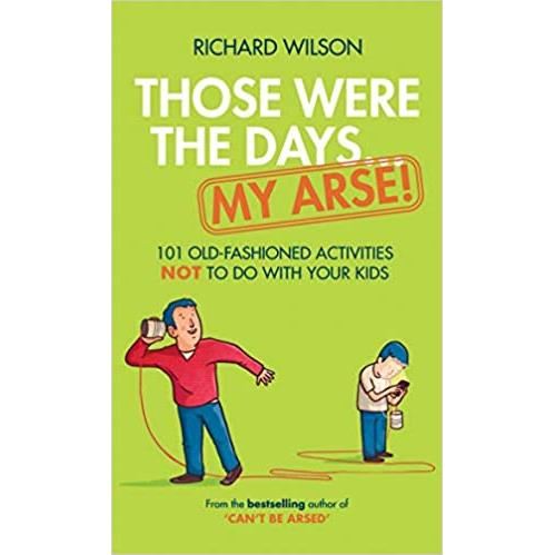 Those Were the Days. . . My Arse !