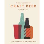 The Little Book of Craft Beer : A guide to over 100 of the world's finest brews
