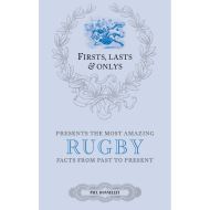 Firsts, Lasts & Onlys: Rugby: A Truly Wonderful Collection of Rugby Trivia 