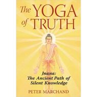 The Yoga of Truth: Jnana: The Ancient Path of Silent Knowledge