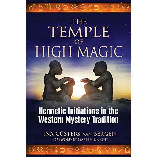 Temple of High Magic: Hermetic Initiations in the Western Mystery Tradition