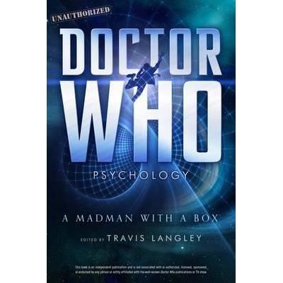 Doctor Who Psychology : A Madman with a Box