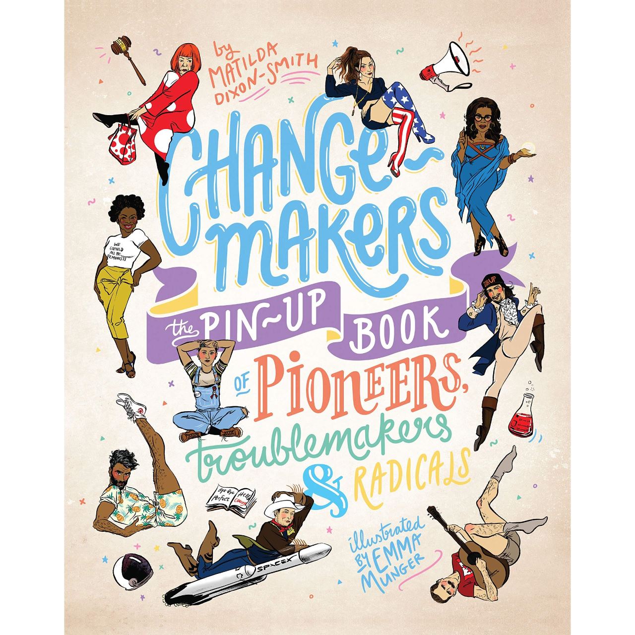 Change-makers : The pin-up book of pioneers, troublemakers and radicals