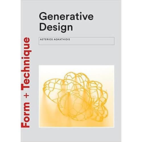 Generative Design: Form-finding Techniques in Architecture (Form + Technique)