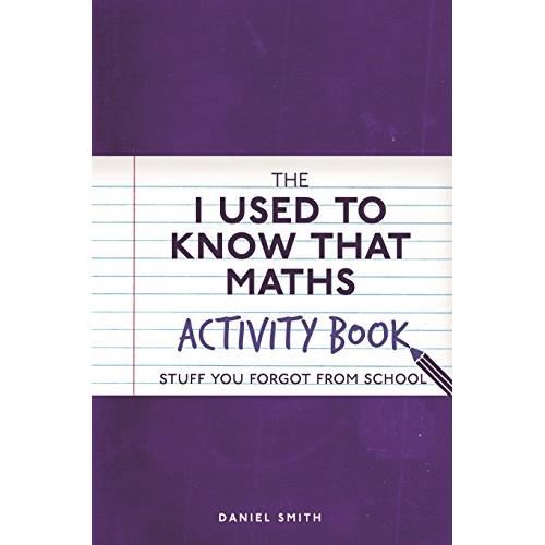 The I Used to Know That: Maths Activity Book : Stuff You Forgot from School, Daniel Smith - Imagine 1