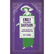 Emily Wilding Davison: The Martyr Suffragette