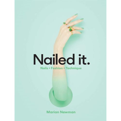 Nailed It .Nails. Fashion.Technique, Marian Newman