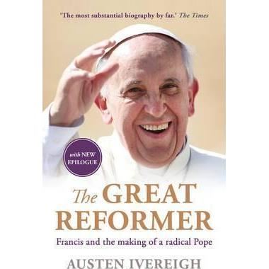  the great reformer: francis and the making of a radical pope