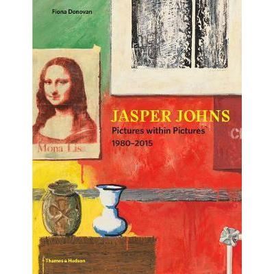 Jasper johns : pictures within pictures 1980-2015