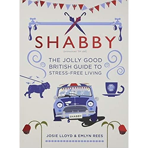 Shabby: the jolly good british guide to stress-free living