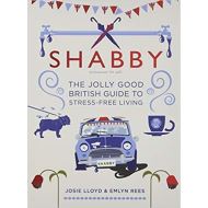 Shabby: The Jolly Good British Guide to Stress-free Living