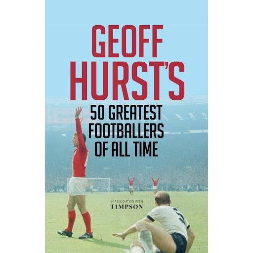 Geoff hurst's 50 greatest footballers of all time