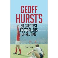 Geoff Hurst's 50 Greatest Footballers of All Time