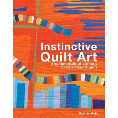 Instinctive Quilt Art : Fusing Techniques and Design