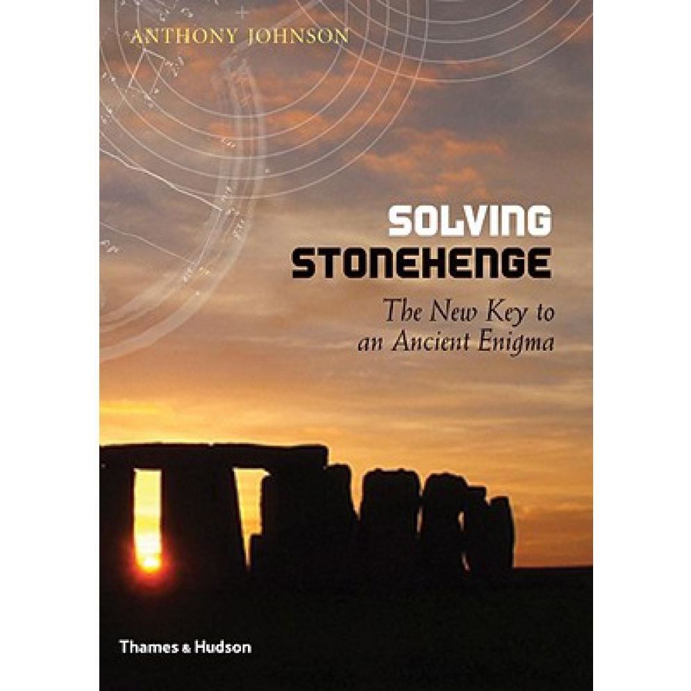 Solving stonehenge: the new key to an ancient enigma
