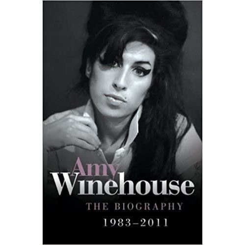 Amy winehouse - the biography 1983-2011
