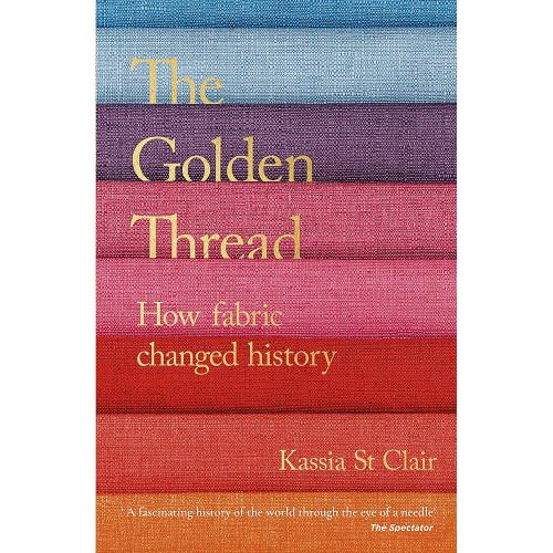The Golden Thread: How Fabric Changed History