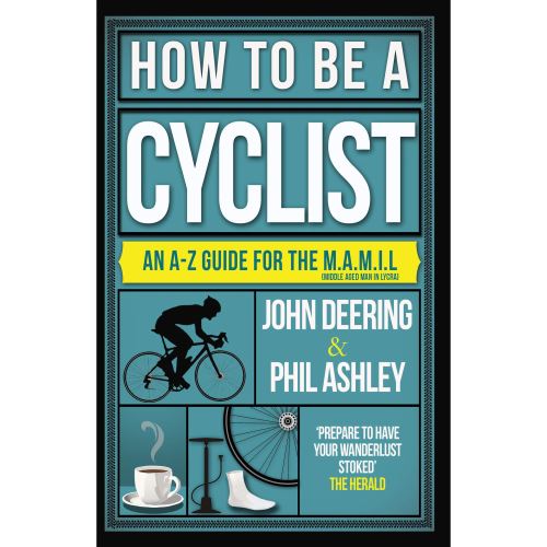 How to Be a Cyclist (An A-Z Guide for the M.A.M.I.L)