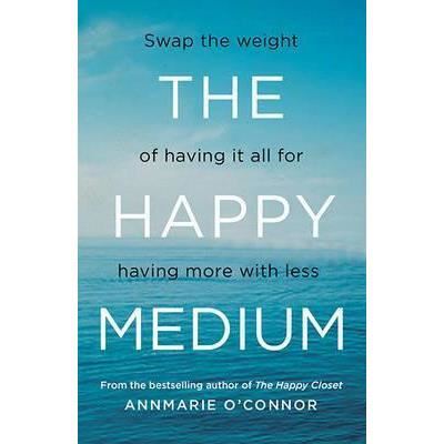 The happy medium: swap the weight of having it all for having more with less
