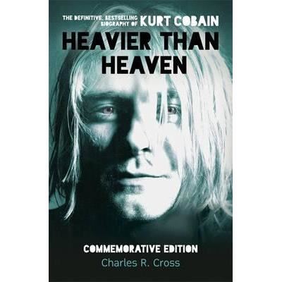 Heavier than heaven : the biography of kurt cobain