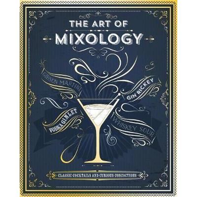  the art of mixology: classic cocktails and curious concoctions