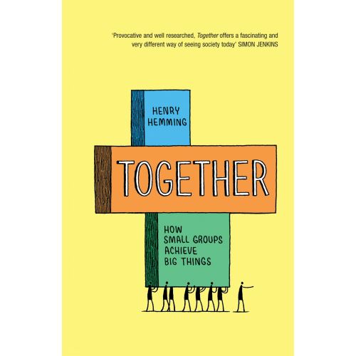 Together: How Small Groups Achieve Big Things