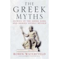 The Greek Myths Stories of the Greek Gods and Heroes, Robin Waterfield, Kathryn Waterfield