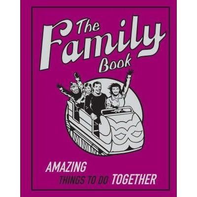 The Family Book: Amazing Things to Do Together