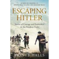 Escaping Hitler: Stories Of Courage And Endurance On The Freedom Trails 