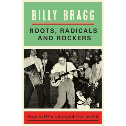 Roots, Radicals and Rockers: How Skiffle Changed the World