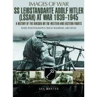 Adolf Hitler (LAH) at War 1939 - 1945, Ian Baxter