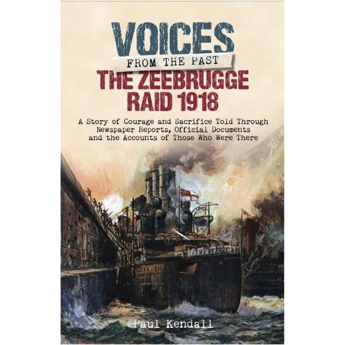 Zeebrugge Raid 1918: Voices from the Past, Paul Kendall