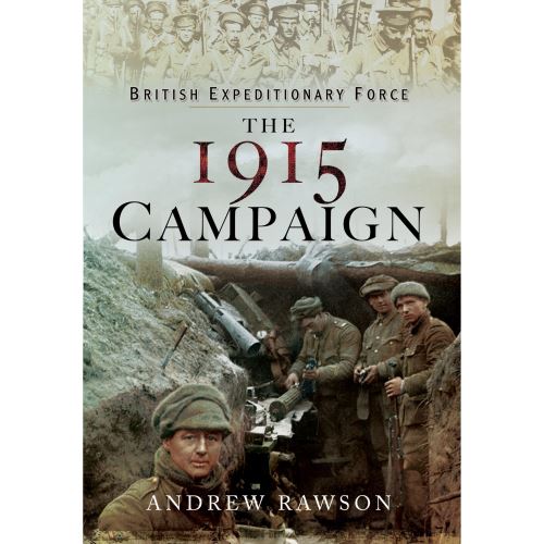 British Expeditionary Force - The 1915 Campaign - Imagine 1