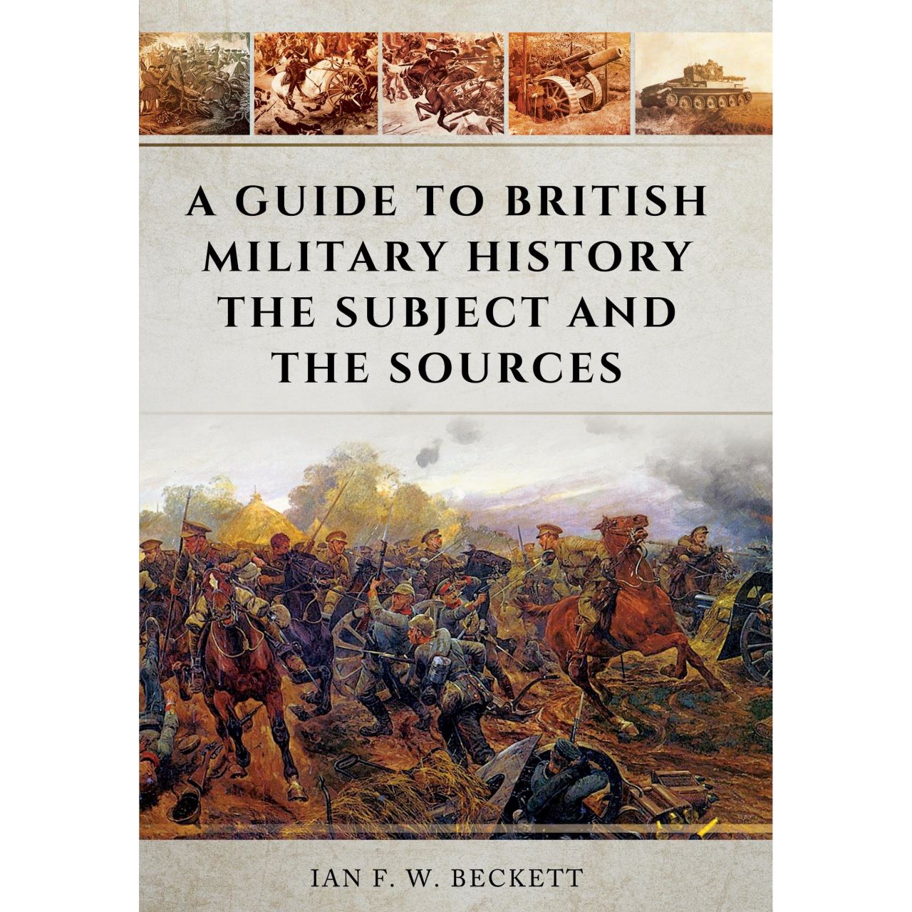 A guide to british military history: the subject and the sources